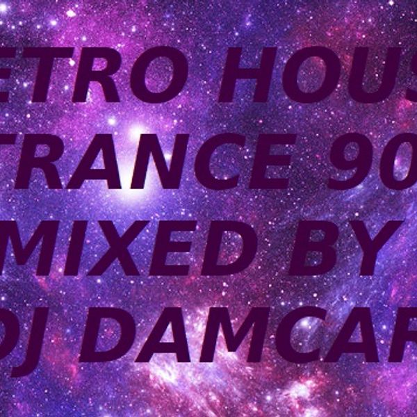 Retro House Trance 90 Dj Damcar