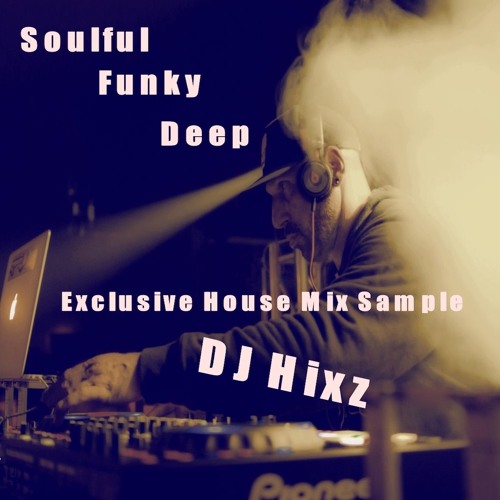 Soulful Deep Funky House Sample Mix - DJ Hixz by DJ Hixz