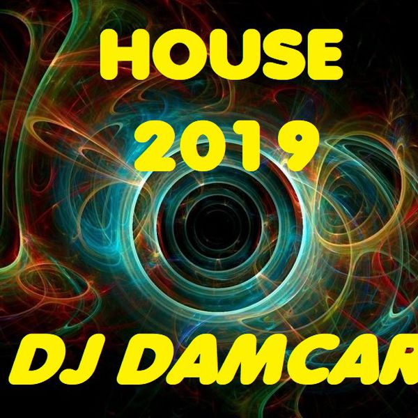 House 2019 Dj Damcar