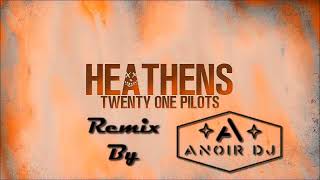 AnoiR DJ Feat Twenty One Pilots - Heathens (Full Remake 2018)
