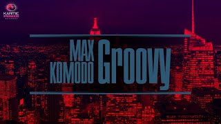 Max Komodo - Groovy (Karmic Power Records) House Music 2017