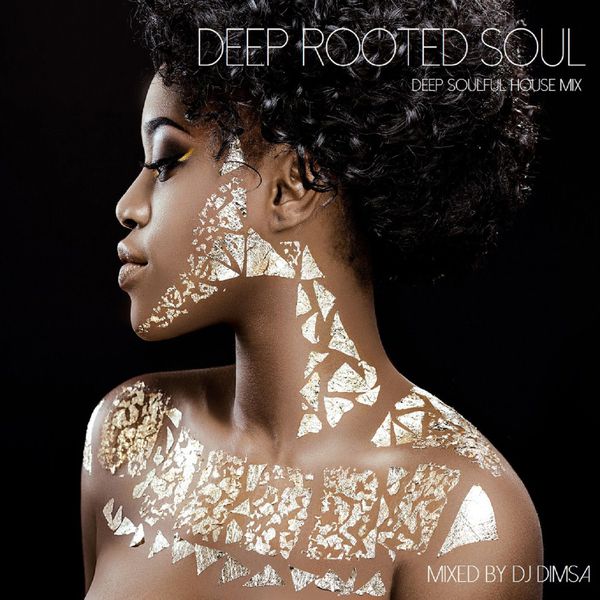 Deep Rooted Soul - Deep Soulful House Mix (2017)