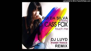 RUI DA SILVA feat Cassandra Fox - Touch me / DJ LUYD Power Trance remix