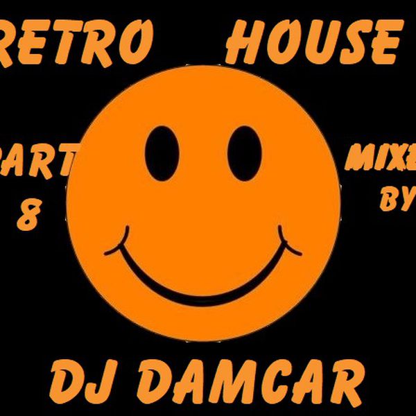 Retro House 90 Part 8 Dj Damcar