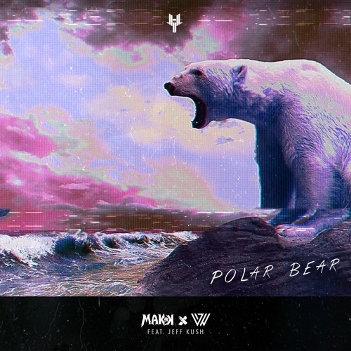 MAKK x WKND Warrior - Polar Bear (feat. Jeff Kush) by Hybrid Trap 