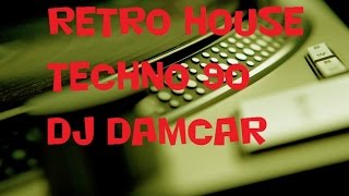 Retro House Techno 90  Dj Damcar