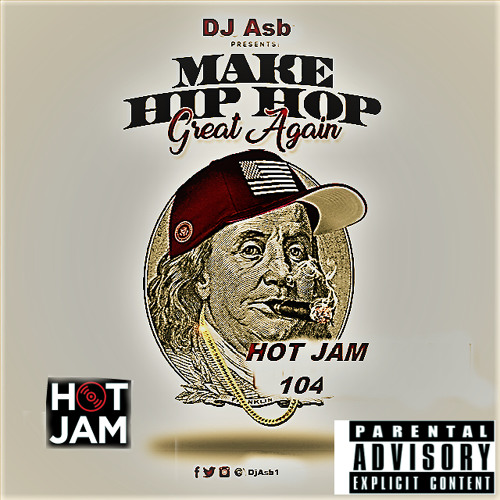 hot Jam 104-Make Hip Hop Great Again by DJASB