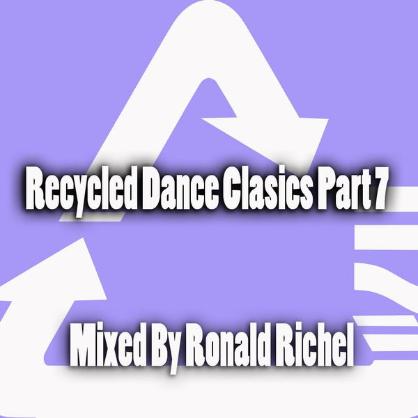 Recycled Dance Classic  Mix Part 7