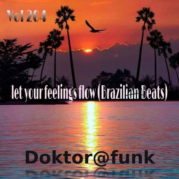 2021 Let Your Feelings Flow #204 (Brazilian Beats)