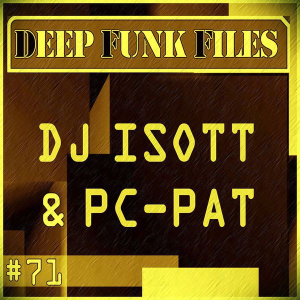 Deep Funk Files #71 With Dj Isott &amp; Pc-Pat