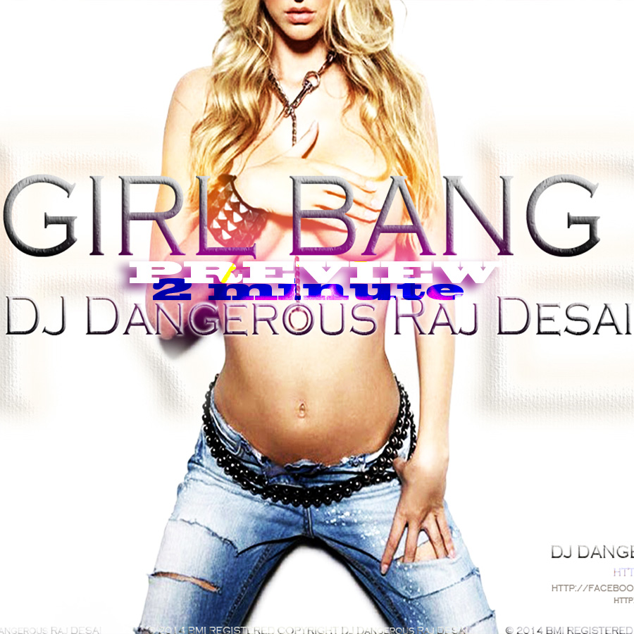 girlbang-by-dj-dangerous-raj-desai-900--PREVIEW-high-blogger