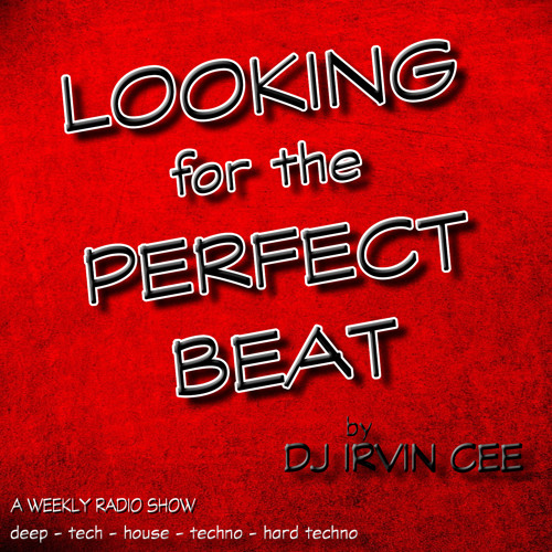 Looking for the Perfect Beat 201825 - RADIO SHOW by DJ Irvin Cee by ✔ IRVIN CEE (DJ)