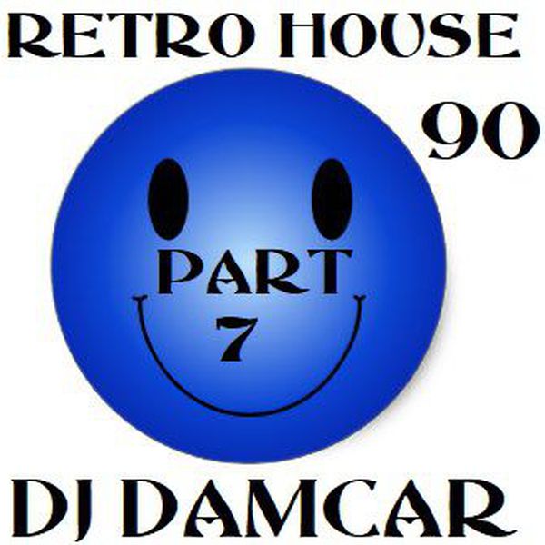 Retro House 90 Part 7 Dj Damcar