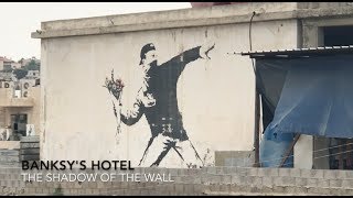 Banksy&#039;s Hotel - The Shadow of the Wall