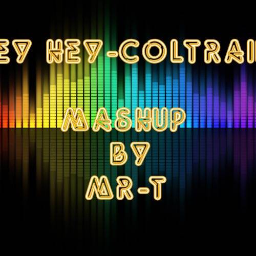 Hey Hey - Coltrane ( MR - T Mashup )