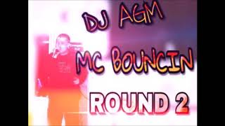 Dj AGM &amp; Mc Bouncin Round 2