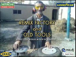 REMIX FACTORY and OLD TOOLS