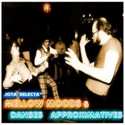Mellow Moods &amp; Danses Approximatives