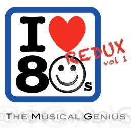 I Love the 80&#039;s REDUX, Vol 1
