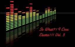 So What?! I Love Electro (Kazantip 2013)