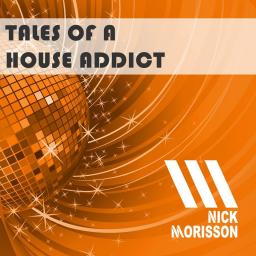 Nick Morisson - Tales Of A House Addict - Chapter 161 - FUNKY &amp; FILTERED HOUSE