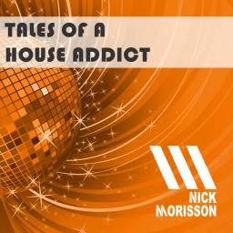 Nick Morisson - Tales Of A House Addict - Chapter 161 - FUNKY &amp; FILTERED HOUSE