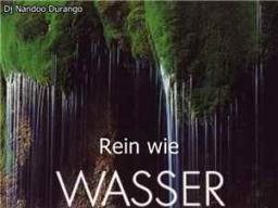 Rein wie Wasser