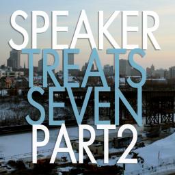 Speaker Treats Vol 7 (Part 2)