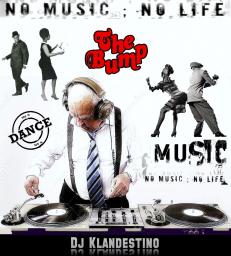 NO MUSIC, NO LIFE (THE BUMP) mixed by © Dj Klandestino