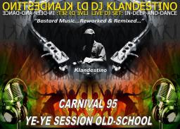 CARNIVAL 95 YE-YE SESSION OLD-SCHOOL (LIVE DJ SET mixed by © Dj Klandestino)