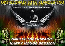 NAPLES MILLIONAIRE HAPPY HOUSE SESSION (LIVE DJ SET mixed by © Dj Klandestino)