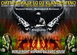 WORLD NIGHT HISPANIC BALEARIC HOUSE (LIVE DJ SET mixed by © Dj Klandestino)