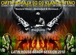 LATIN HOUSE BEACH SESSION 2010 (LIVE DJ SET mixed by © Dj Klandestino)