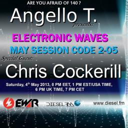 Electronic Waves May Session Code 2-05 with Angello T and special guest Chris Cockerill