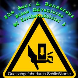 The Sexy &amp; Dangerous Disco Adventures Of Psychofrakulator 3 - Quetschgefahr durch Schließkante