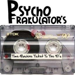 Psychofrakulator&#039;s Time Machine Ticket To The Early 90&#039;s