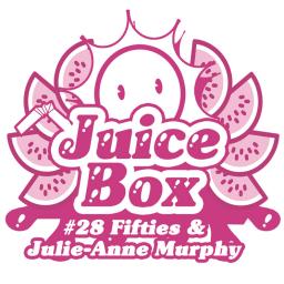 Juicebox Show #28 With Fifties &amp; Julie Anne Murphy