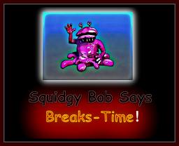 Squidgy Bob says Breaks - Time