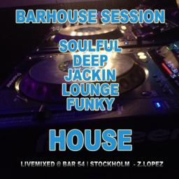 BarHouse Session Vol 3 ,Part 2 Livemixed @ Bar 54 
