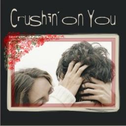 Crushin&#039; on You