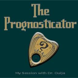The Prognosticator (My Session with Dr.Ouija)