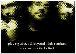Playing Above &amp; Beyond: Dub Remixes