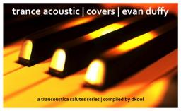 Trancoustica Salutes Evan Duffy | Acoustic Cover Hits