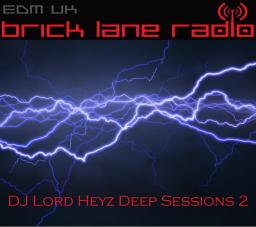 Deep Session 2 by DJ Lord Heyz for Brick Lane Radio