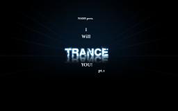 I Will Trance YOU! pt.1