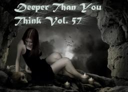 DEEPER THAN YOU THINK VOL. 57