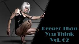 DEEPER THAN YOU THINK VOL. 62