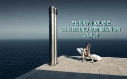 FUNKY HOUSE CLUBBING SENSATION VOL. 8