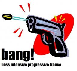 Bang! - bass intensive progressive trance