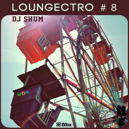 DJ Shum - Loungectro # 8